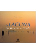 IN LAGUNA. DA VENEZIA A GRADO